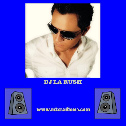 DJ LA Rush Resident DJ MixRadio100.com DJ LA Rush Resident DJ MixRadio100.com